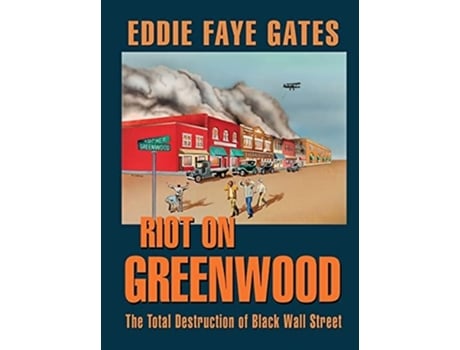 Livro Riot on Greenwood The Total Destruction of Black Wall Street de Eddie Faye Gates (Inglês - Capa Dura)