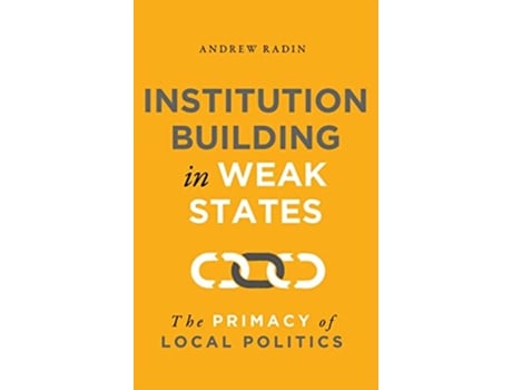 Livro Institution Building in Weak States de Andrew Radin (Inglês - Capa Dura)