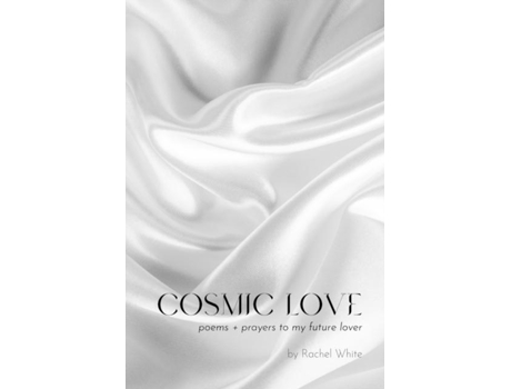 Livro Cosmic Love Poems Prayers To My Future Lover De Rachel White (inglês)