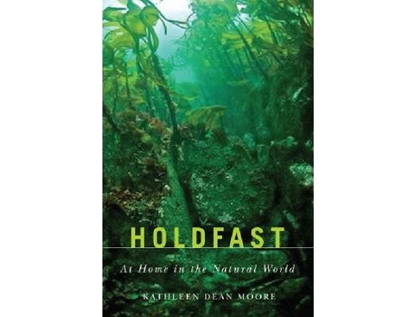 Livro holdfast de kathleen dean moore (inglês)