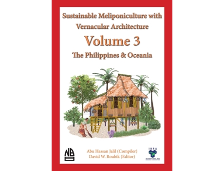 Livro Volume 3 Sustainable Meliponiculture with Vernacular Architecture - The Philippines amp Oceania de Abu Hassan Jalil (Inglês)