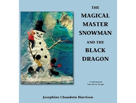 Livro The Magical Master Snowman And The Black Dragon De Josephine Chaudoin Harrison (inglês - Capa Dura)
