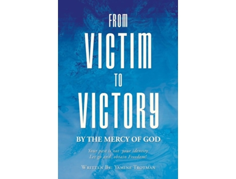 Livro From Victim To Victory de Yamine Trotman e Mrs Yamine Trotman (Inglês)