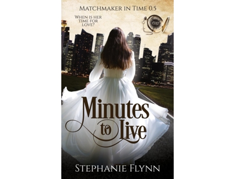 Livro Minutes To Live A Protector Romantic Suspense With Time Travel De Stephanie Flynn (inglês)