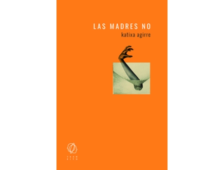 Livro Las Madres No de Katixa Agirre (Espanhol)