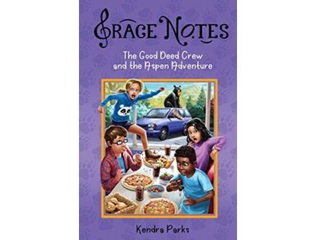 Livro The Good Deed Crew and the Aspen Adventure Grace Notes de Kendra Parks (Inglês)
