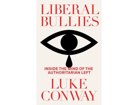 Livro Liberal Bullies de Luke Conway (Inglês - Capa Dura)