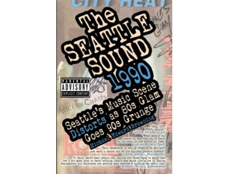 Livro The Seattle Sound 1990 Seattles Music Scene Distorts As 80s Glam Goes 90s Grunge de Michael Edward Browning (Inglês)