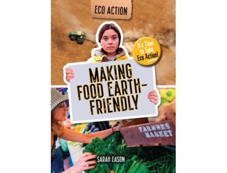 Livro Making Food Earth-Friendly de Sarah Eason (Inglês)