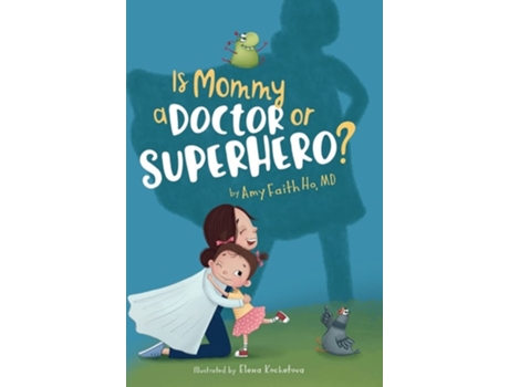 Livro Is Mommy a Doctor or Superhero? de Amy F Ho (Inglês - Capa Dura)