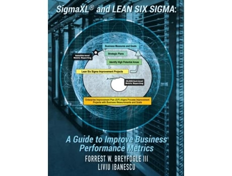 Livro SigmaXL® and Lean Six Sigma A Guide to Improve Business Performance Metrics de Forrest Breyfogle (Inglês)