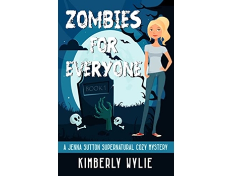Livro Zombies for Everyone A Jenna Sutton Mystery Book 1 de Kimberly Wylie (Inglês)