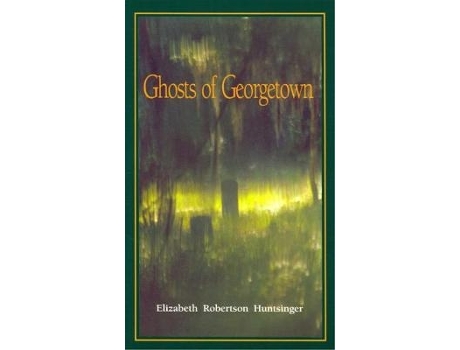 Livro Ghosts of Georgetown de Elizabeth Huntsinger Wolf (Inglês)