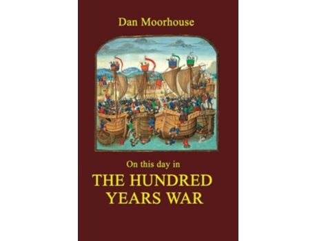 Livro On this day in the Hundred Years War On this day in history de Dan Moorhouse (Inglês)