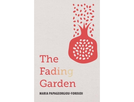 Livro The Fading Garden De Maria Papageorgiou-foroudi (inglês)