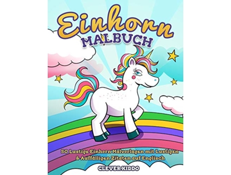 Livro EinhornMalbuch 50 lustige Einhorn Malvorlagen mit lustigen auffälligen Zitaten auf Englisch German Edition de Clever Kiddo (Alemão)