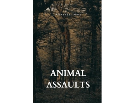Livro Animal Assaults de Alexander Mott (Inglês)
