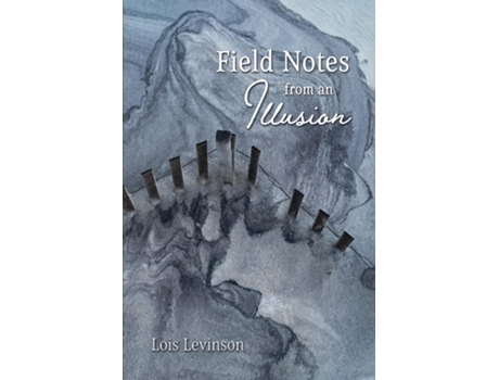 Livro Field Notes from an Illusion de Lois Levinson (Inglês)
