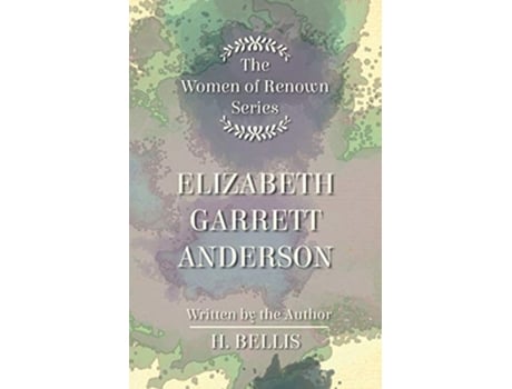 Livro The Women Of Renown Series Elizabeth Garrett Anderson de H Bellis (Inglês)