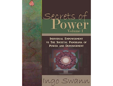 Livro Secrets of Power Volume I Individual Empowerment vs The Societal Panorama of Power and Depowerment de Ingo Swann (Inglês)