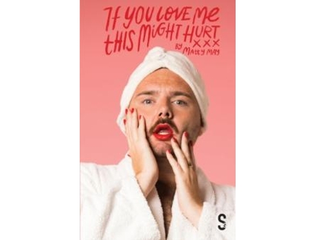 Livro If You Love Me This Might Hurt De Matty May (inglês)