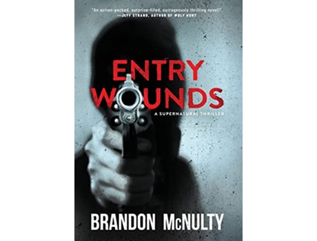 Livro Entry Wounds A Supernatural Thriller de Brandon Mcnulty (Inglês - Capa Dura)
