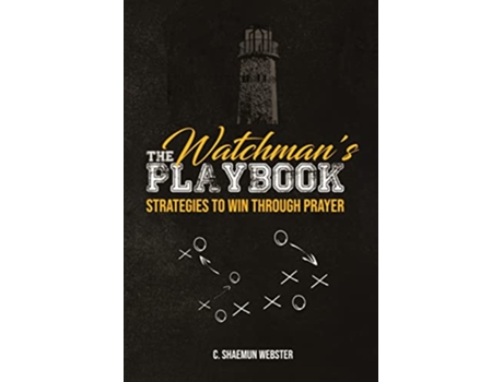 Livro The Watchmans Playbook Strategies to Win Through Prayer de C Shaemun Webster (Inglês)