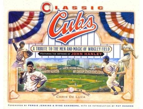 Livro Classic Cubs de John Hanley e Chris De Luca (Inglês - Capa Dura)