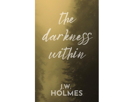 Livro The Darkness Within de JW Holmes (Inglês)