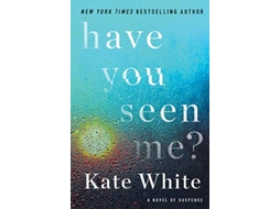 Livro Have You Seen Me de Kate White (Inglês)