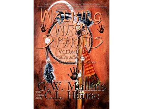 Livro Walking With Spirits Volume 4 Native American Myths, Legends, And Folklore De G W Mullins (inglês - Capa Dura)