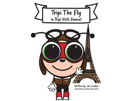 Livro Tripi Visits France The Amazing Adventures Of Tripi The Fly De Lori London (inglês)