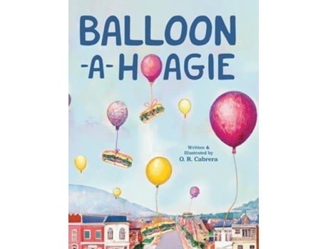Livro Balloon-a-Hoagie de O R Cabrera (Inglês - Capa Dura)