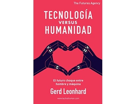 Livro Tecnología versus Humanidad El futuro choque entre hombre y máquina Spanish Edition de Gerd Leonhard (Espanhol)