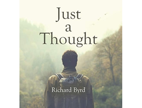 Livro Just A Thought De Richard Byrd (inglês - Capa Dura)