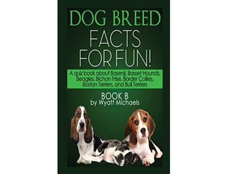 Livro Dog Breed Facts For Fun! Book B De Wyatt Michaels (inglês)