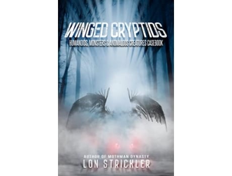 Livro Winged Cryptids Humanoids Monsters Anomalous Creatures Casebook de Lon Strickler (Inglês)