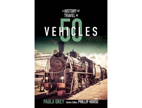 Livro a story of travel in 50 vehicles de paula grey (inglês)