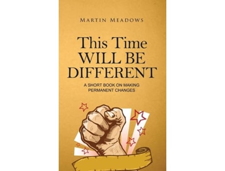 Livro This Time Will Be Different A Short Book On Making Permanent Changes De Martin Meadows (inglês - Capa Dura)