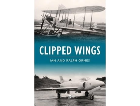 Livro Clipped Wings de Ian Ormes e Ralph Ormes (Inglês - Capa Dura)