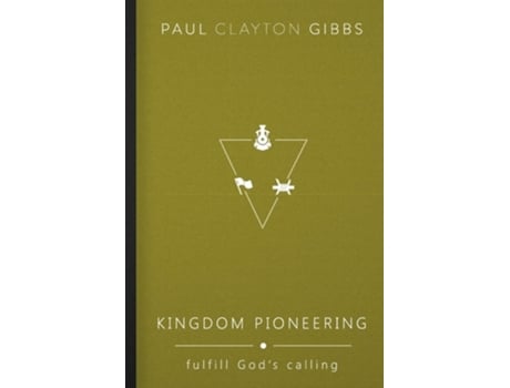 Livro Kingdom Pioneering Fulfill Gods Calling De Paul Clayton Gibbs (inglês)