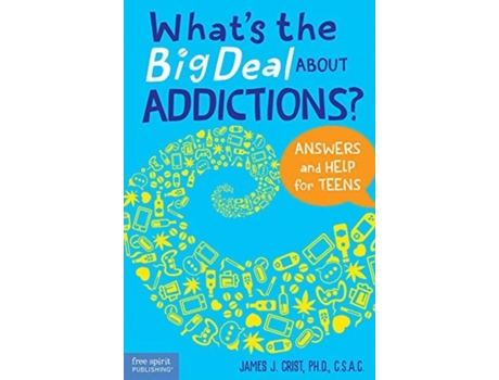 Livro what's the big deal about addictions? de james j crist ph.d. (inglês)