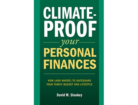 Livro ClimateProof Your Personal Finances How and where to safeguard your familys budget and lifestyle de David W Stookey (Inglês)