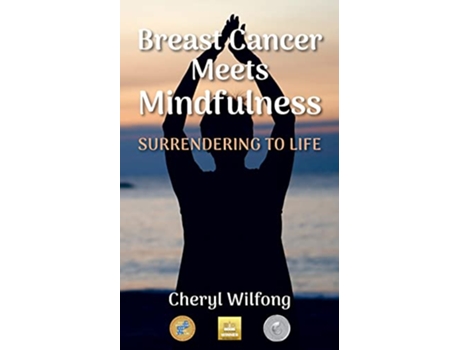 Livro Breast Cancer Meets Mindfulness Surrendering to Life de Cheryl Wilfong (Inglês)