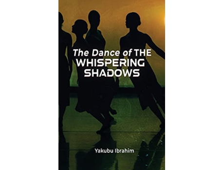 Livro The Dance of the Whispering Shadows de Yakubu Ibrahim (Inglês)