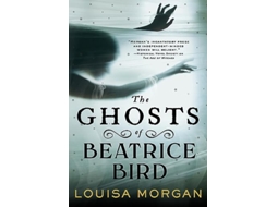 Livro Ghosts of Beatrice Bird de Louisa Morgan (Inglês)