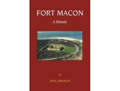 Livro Fort Macon: A History Paul Branch (Inglês)