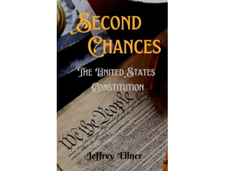 Livro Second Chances The U.s. Constitution De Jeffrey Ellner (inglês)
