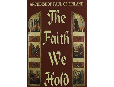 Livro Faith We Hold The de Archbisop Paul Of Finaland, Marita Nykanen et al. (Inglês)