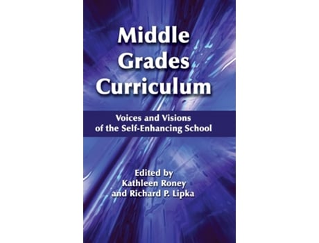 Livro Middle Grades Curriculum Voices And Visions Of The Self-enhancing School De Kathleen Roney (inglês)